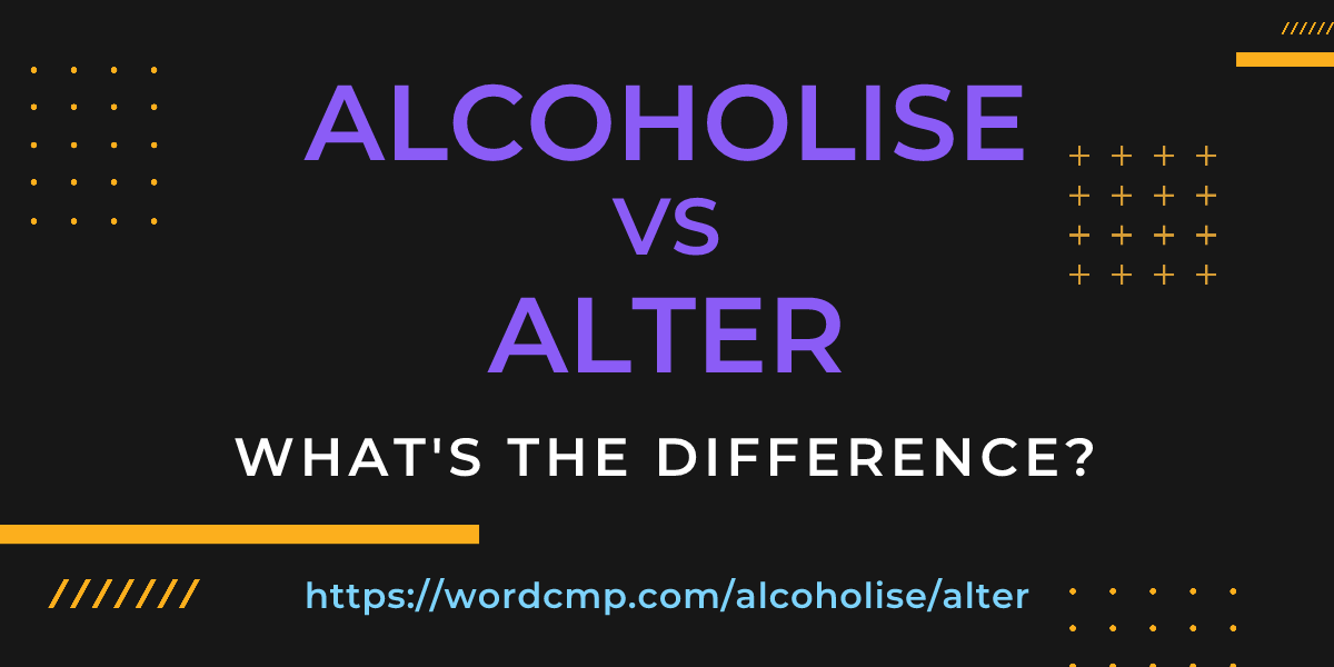 Difference between alcoholise and alter