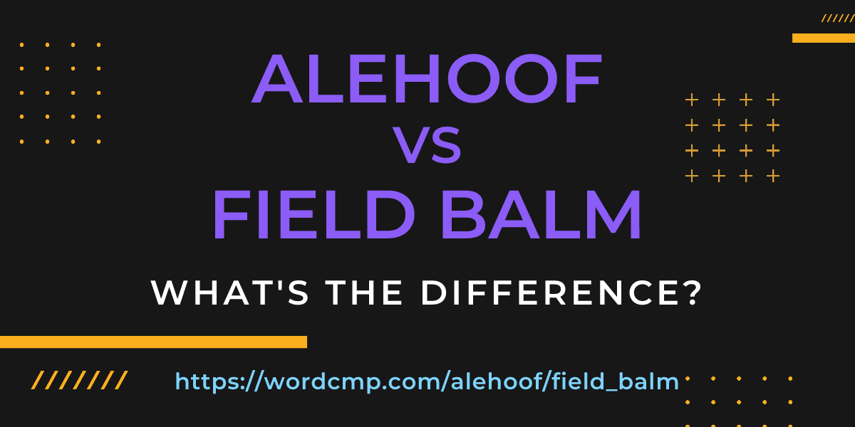 Difference between alehoof and field balm
