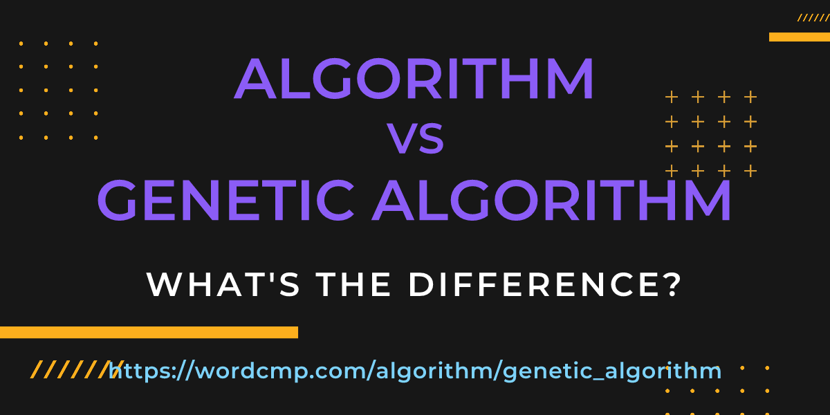 Difference between algorithm and genetic algorithm