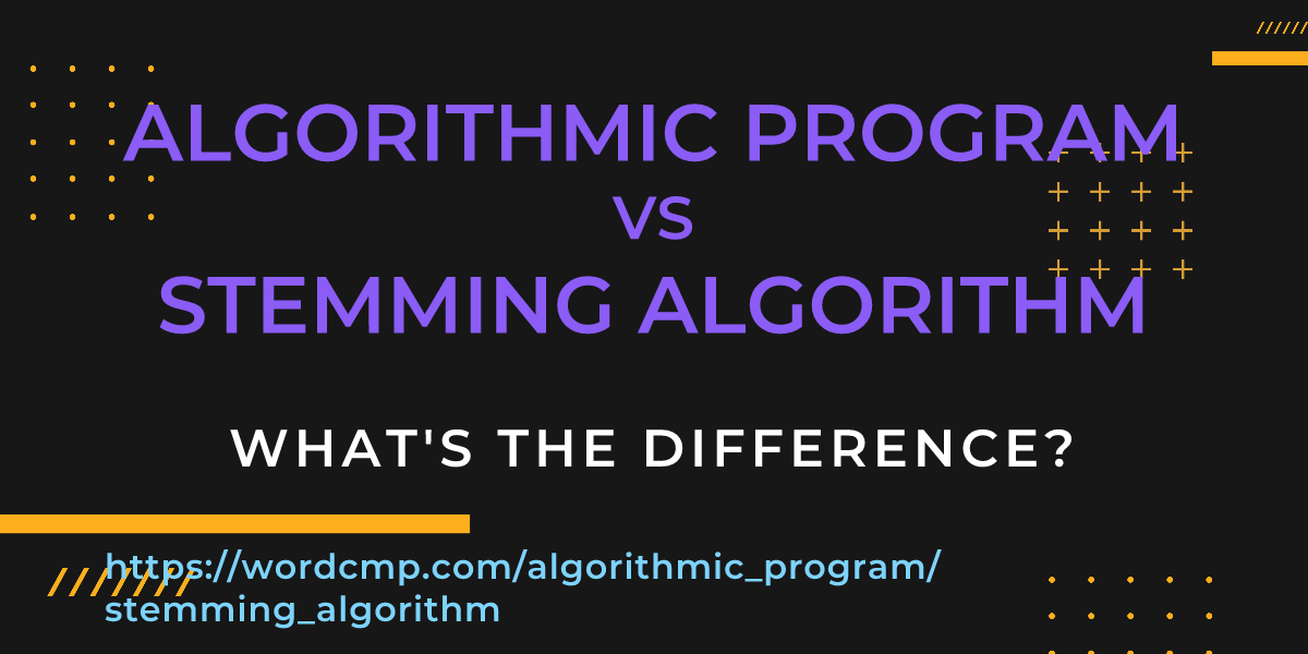 Difference between algorithmic program and stemming algorithm