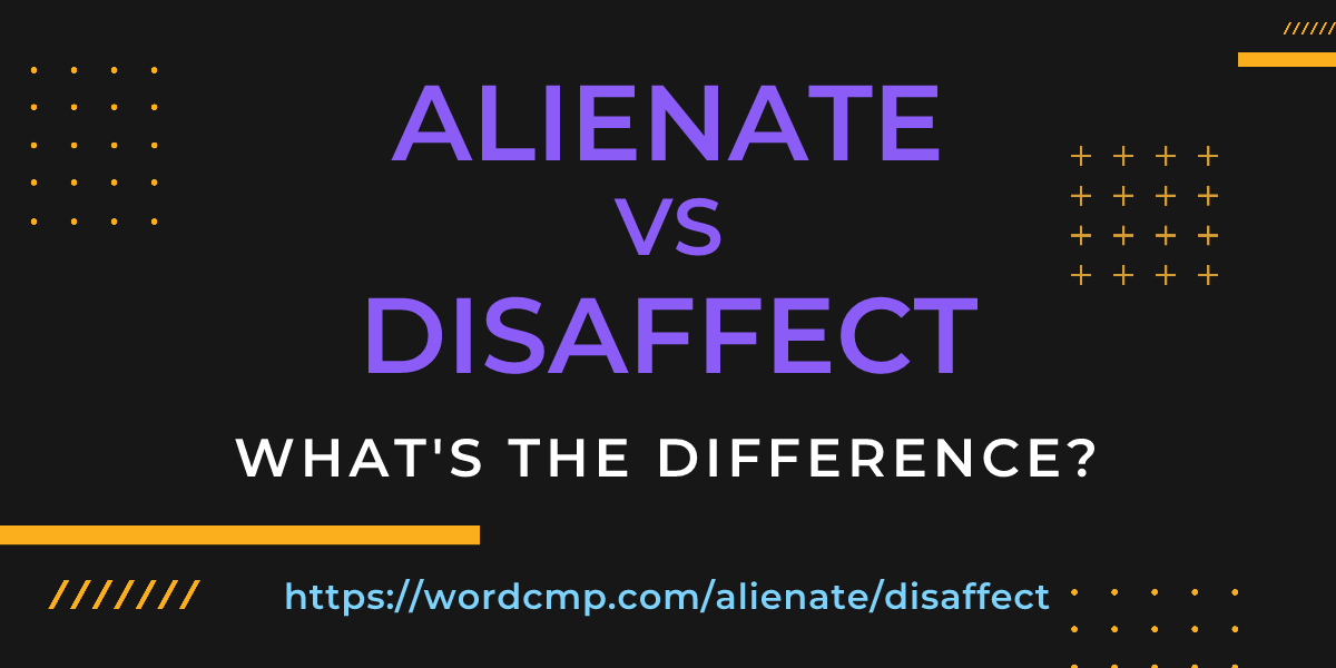 Difference between alienate and disaffect