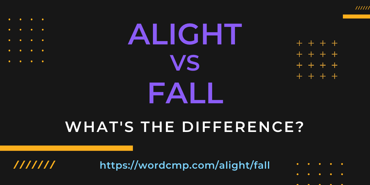 Difference between alight and fall