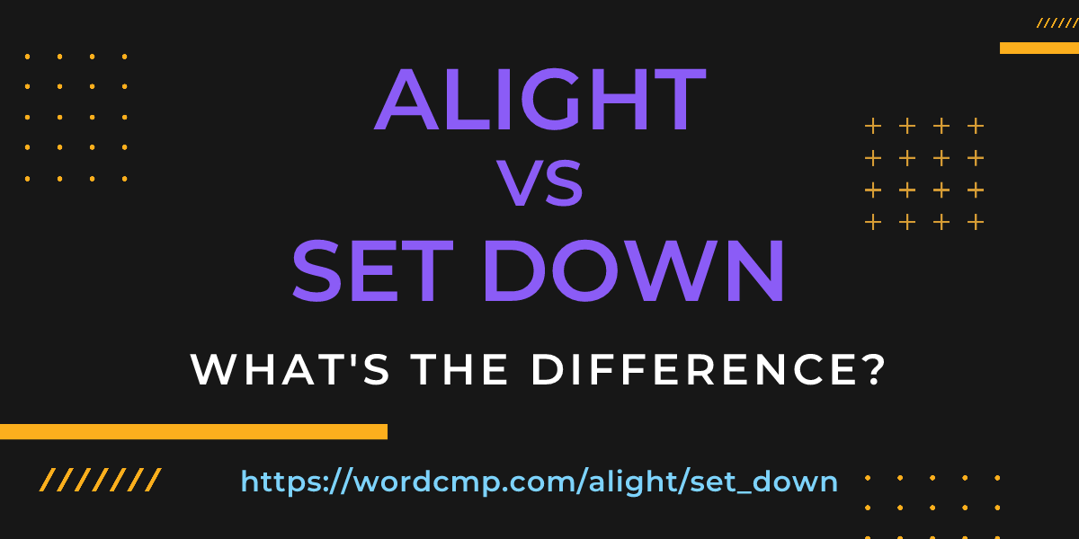 Difference between alight and set down