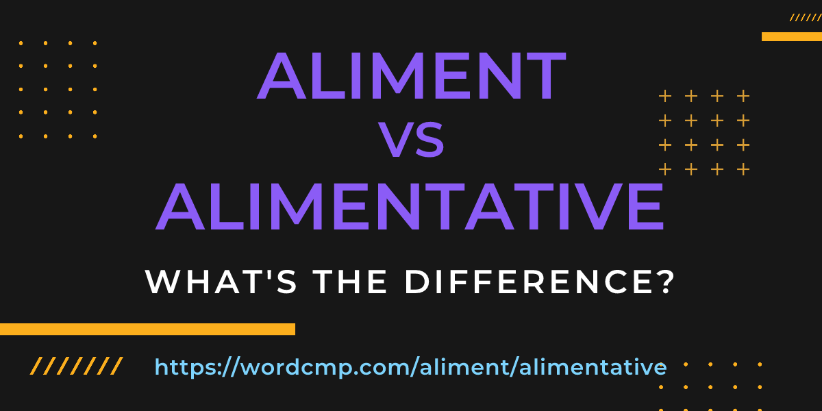 Difference between aliment and alimentative
