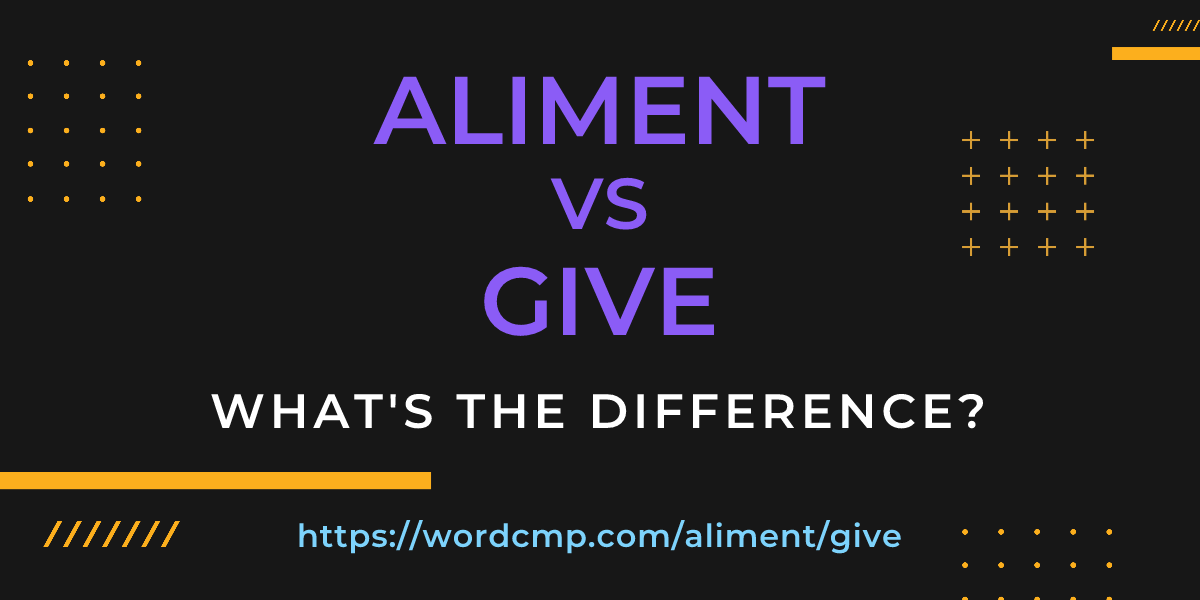 Difference between aliment and give