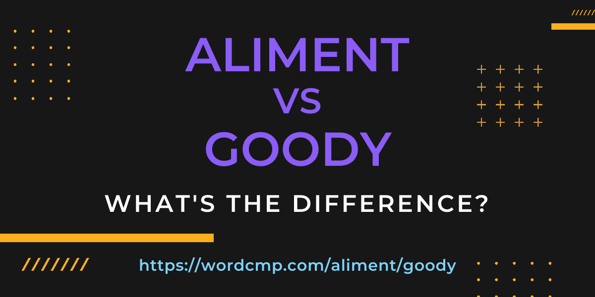 Difference between aliment and goody
