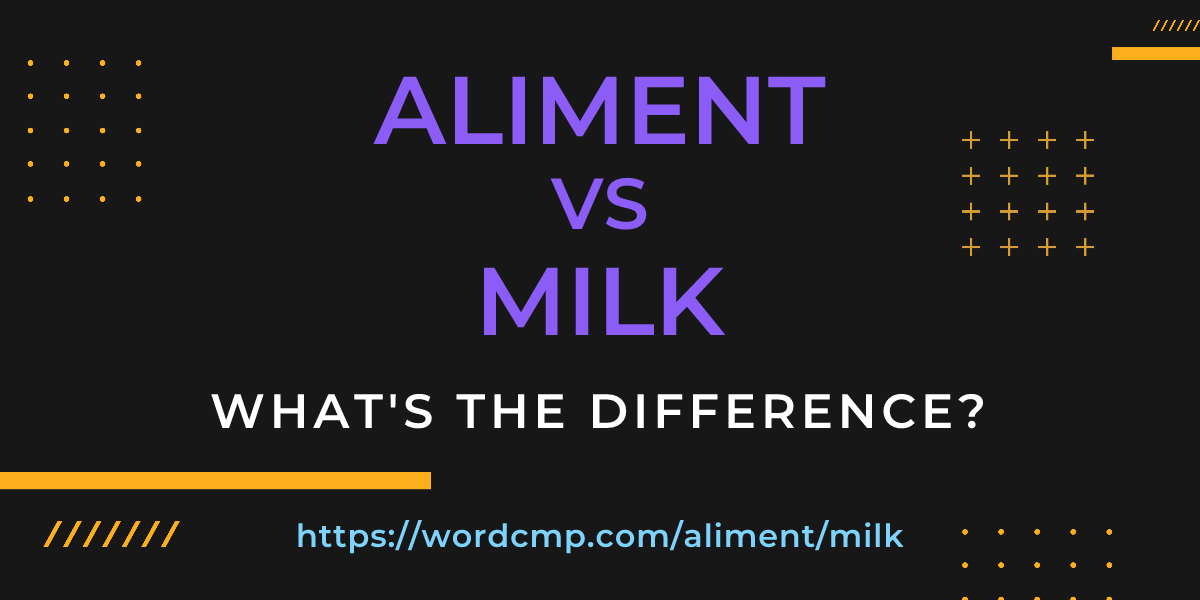 Difference between aliment and milk