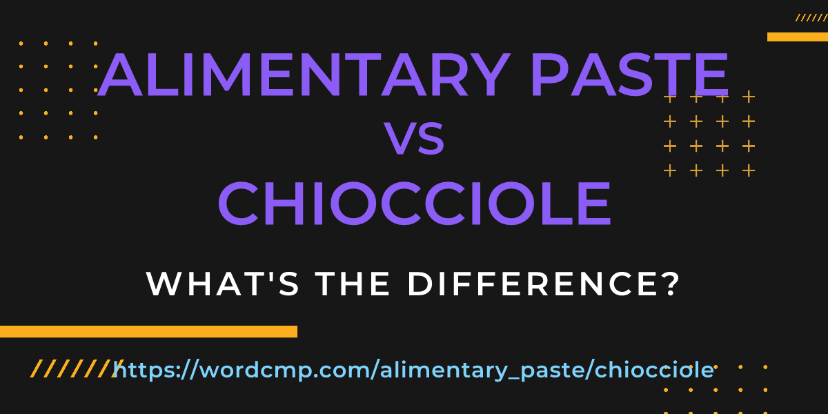 Difference between alimentary paste and chiocciole
