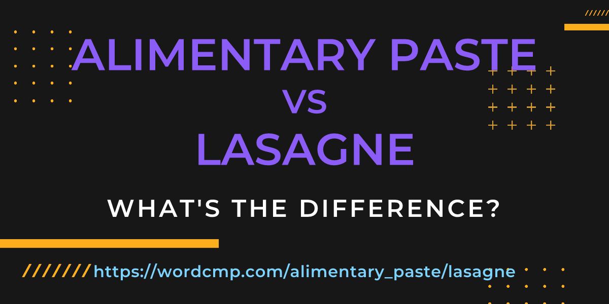 Difference between alimentary paste and lasagne