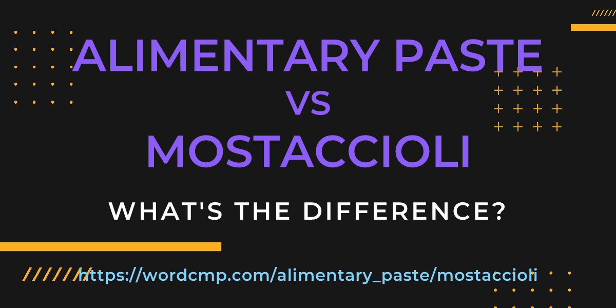 Difference between alimentary paste and mostaccioli