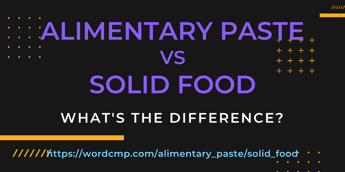 Difference between alimentary paste and solid food