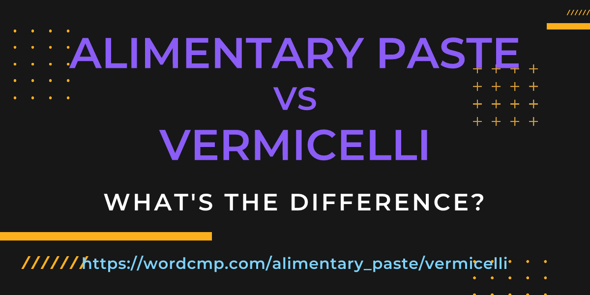 Difference between alimentary paste and vermicelli