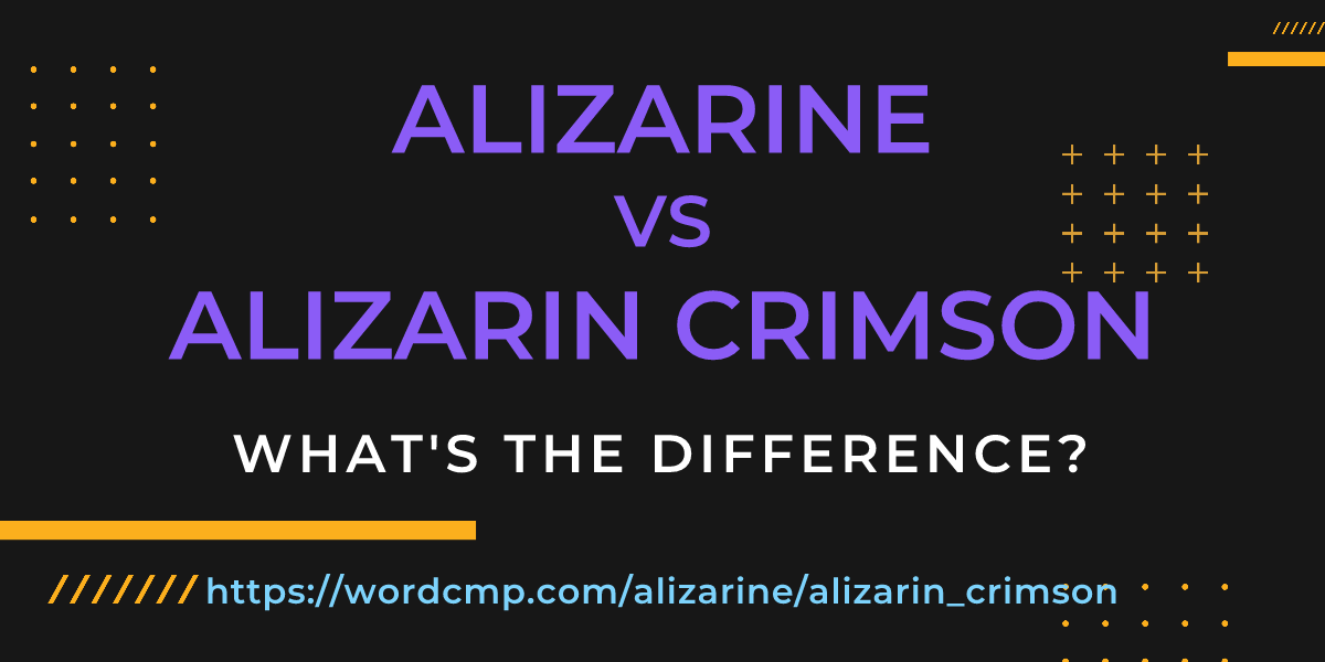 Difference between alizarine and alizarin crimson