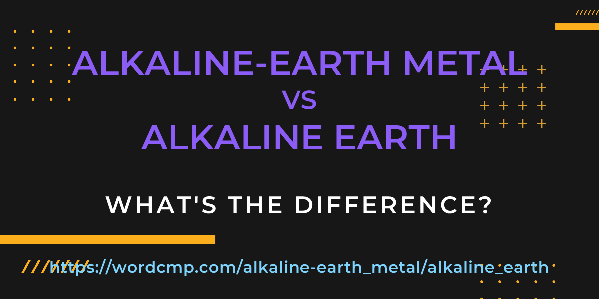 Difference between alkaline-earth metal and alkaline earth