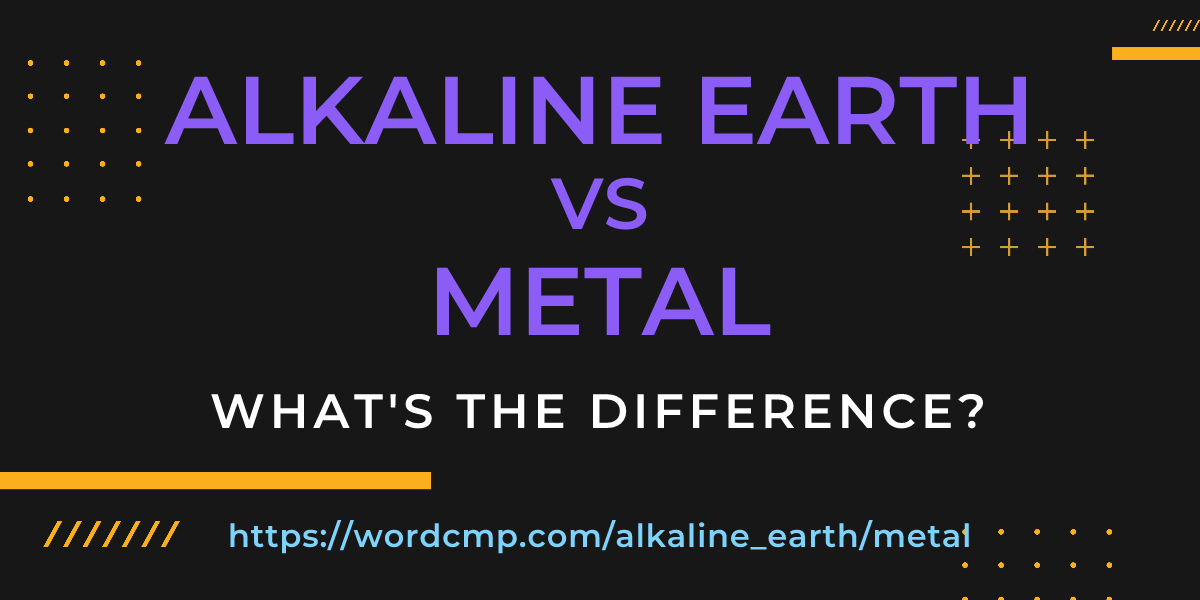 Difference between alkaline earth and metal