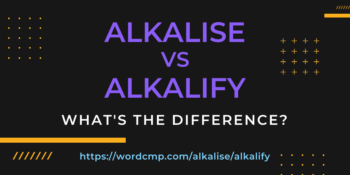 Difference between alkalise and alkalify