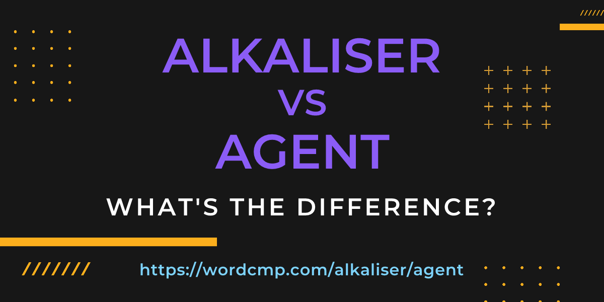 Difference between alkaliser and agent