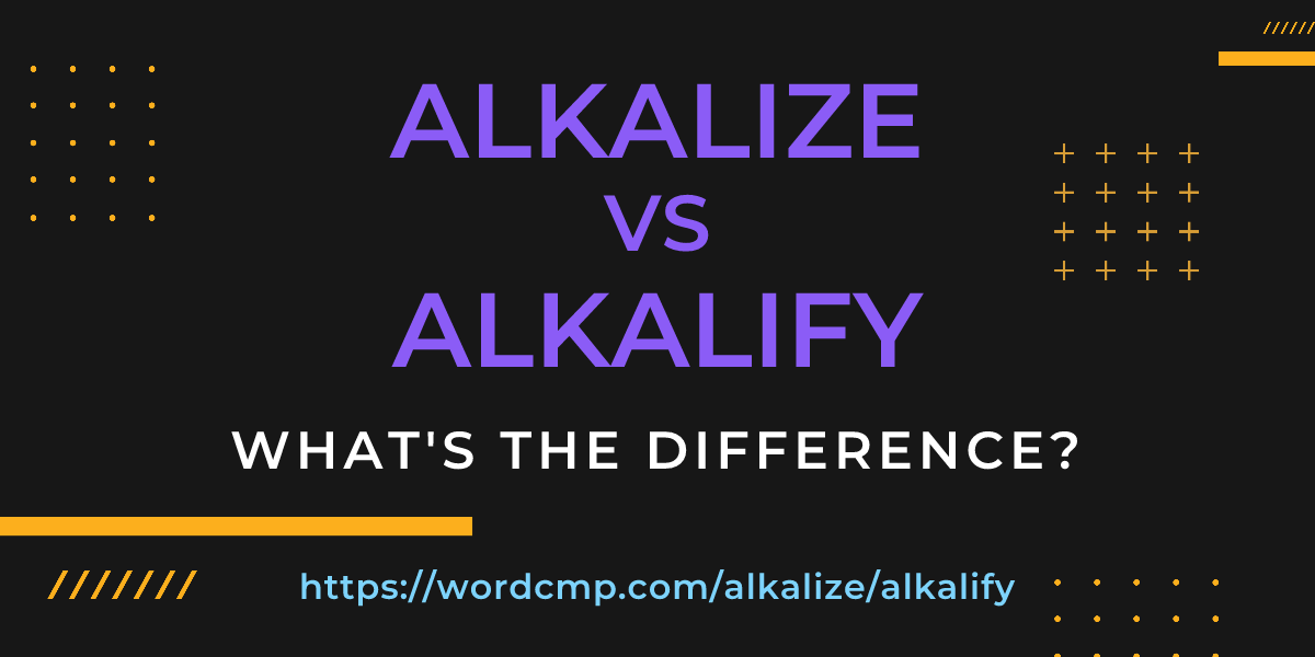 Difference between alkalize and alkalify
