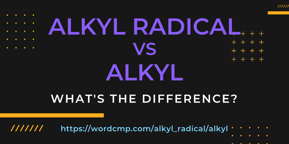 Difference between alkyl radical and alkyl