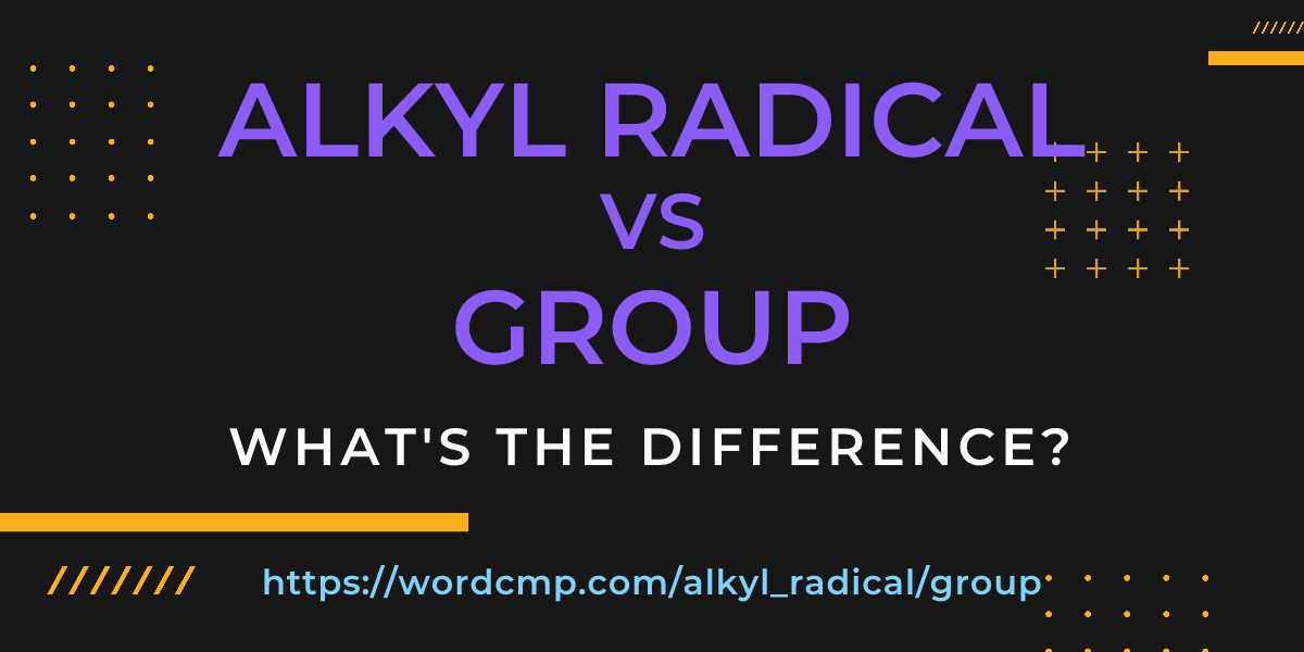 Difference between alkyl radical and group
