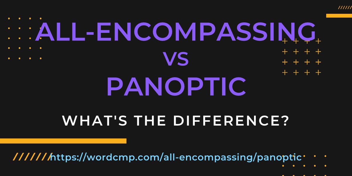 Difference between all-encompassing and panoptic