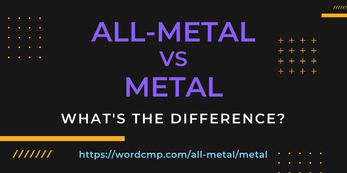 Difference between all-metal and metal