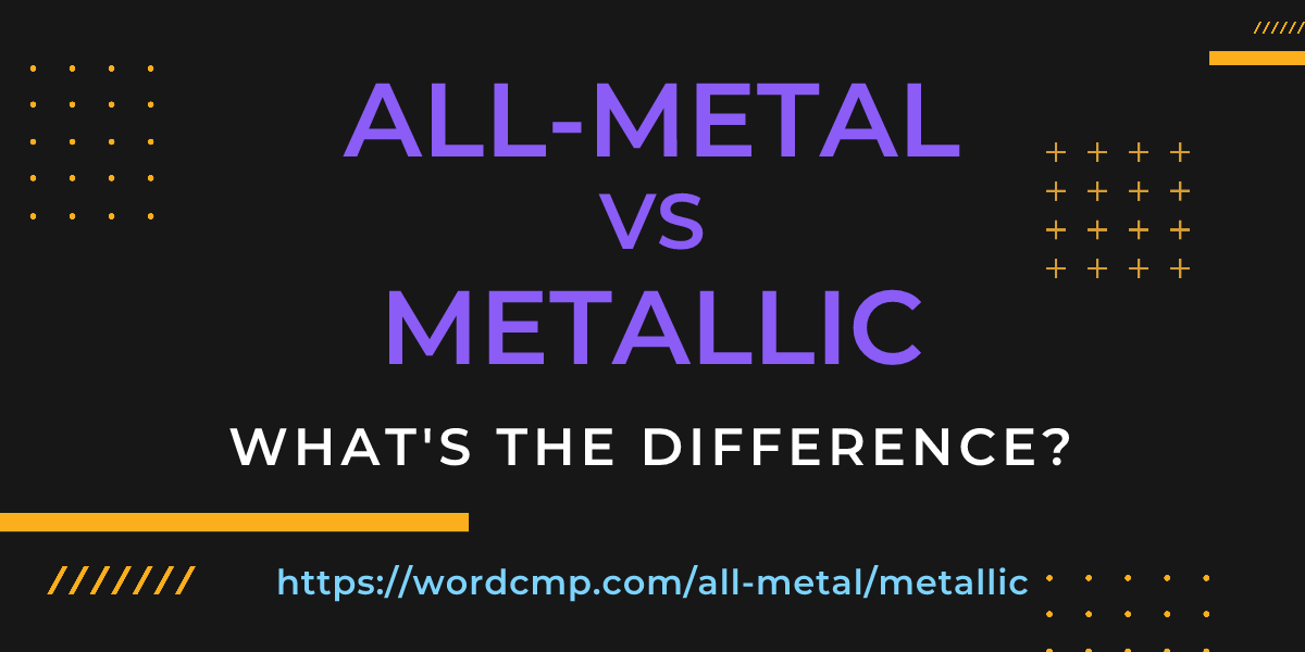 Difference between all-metal and metallic