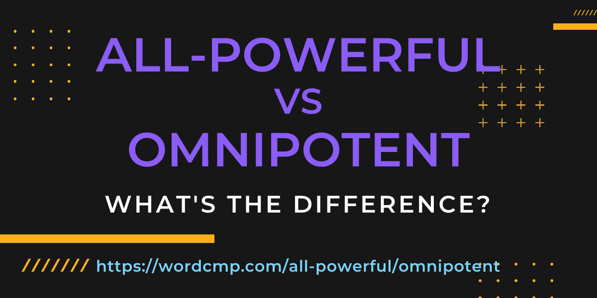 Difference between all-powerful and omnipotent
