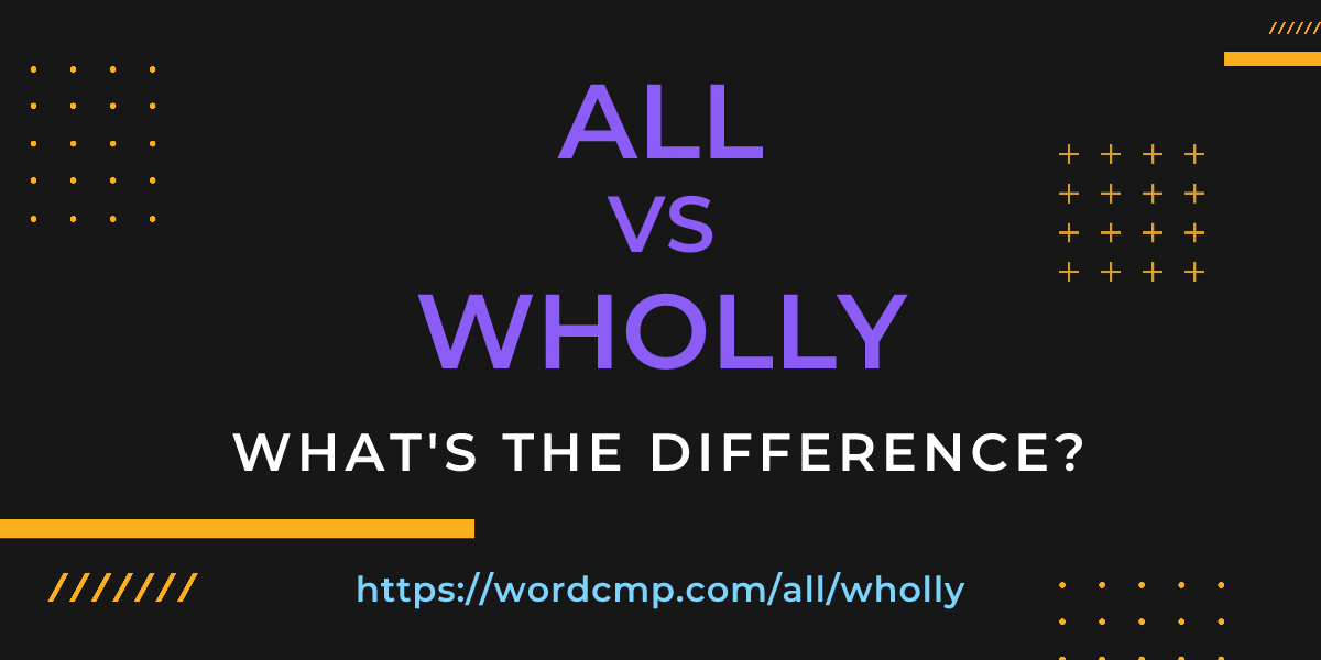 Difference between all and wholly