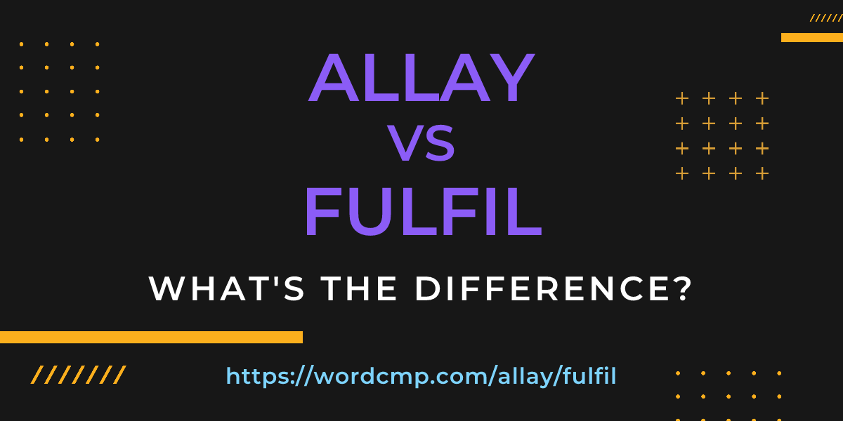 Difference between allay and fulfil