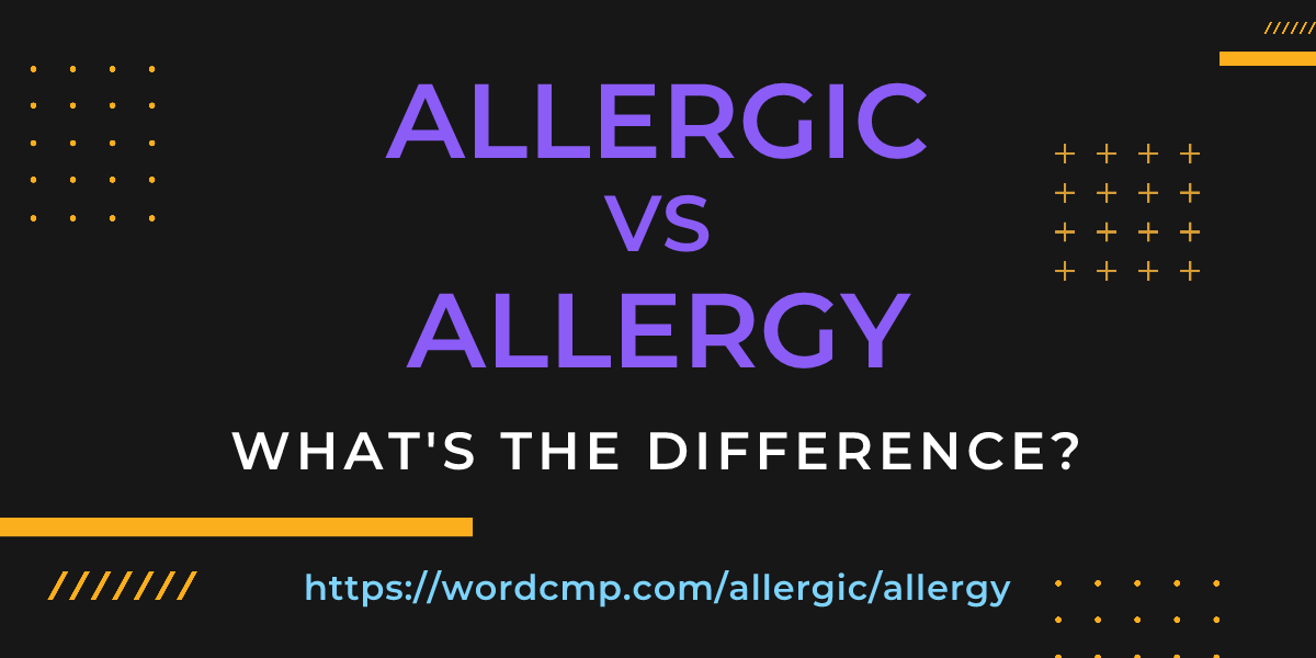 Difference between allergic and allergy