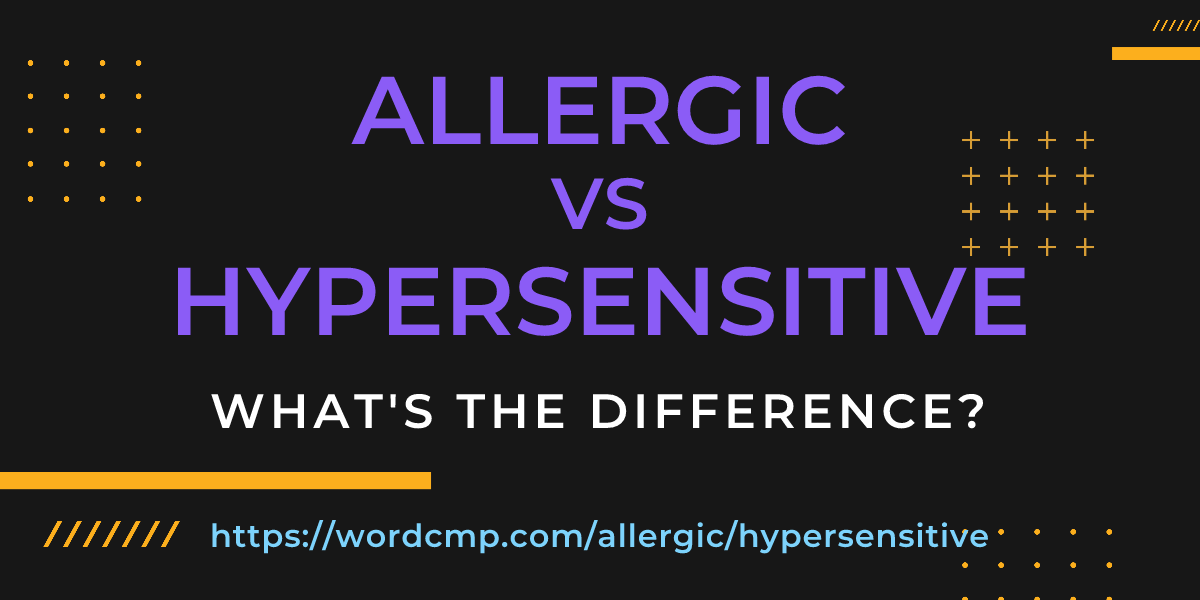 Difference between allergic and hypersensitive
