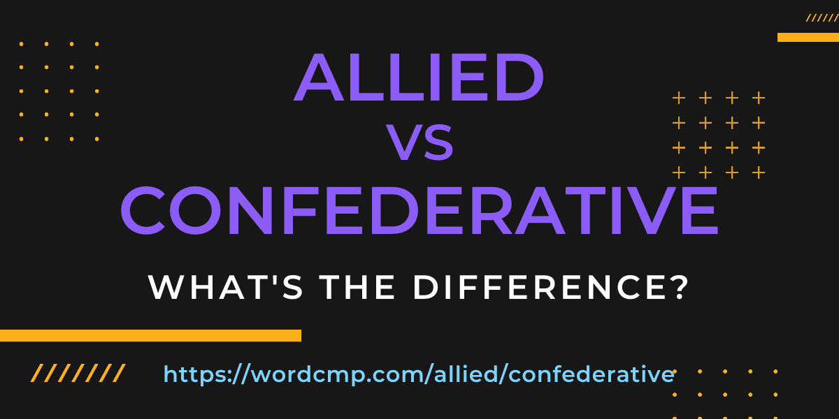 Difference between allied and confederative