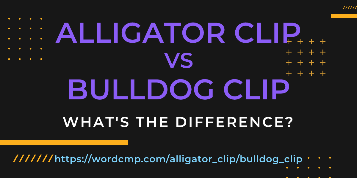 Difference between alligator clip and bulldog clip