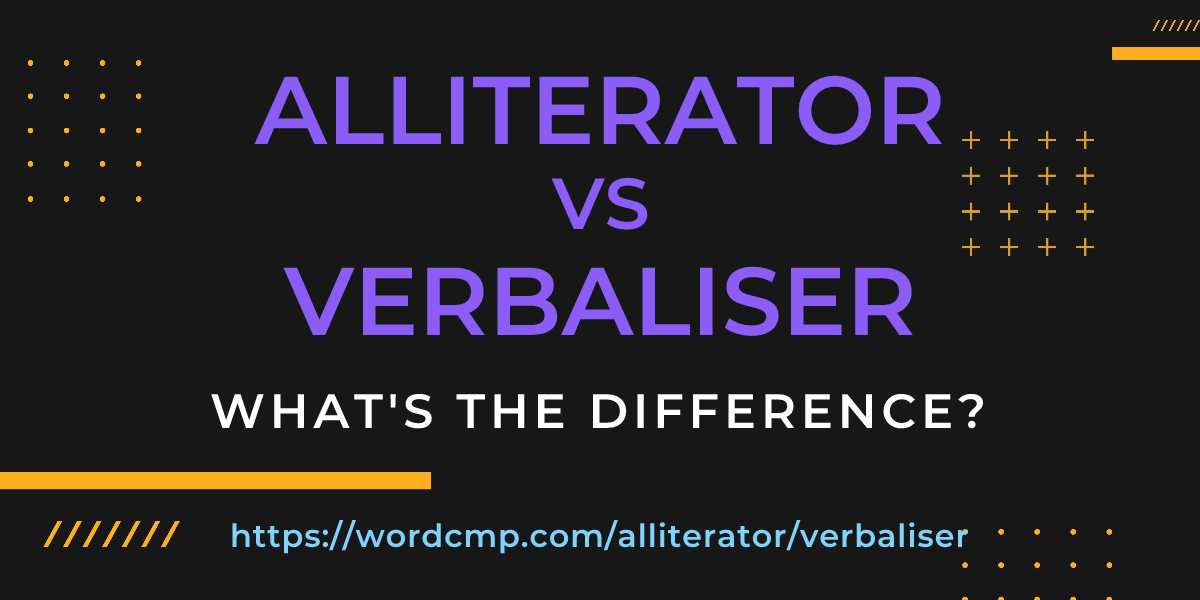 Difference between alliterator and verbaliser