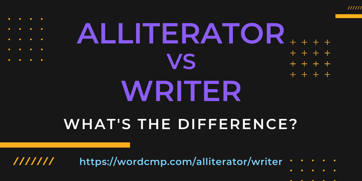 Difference between alliterator and writer