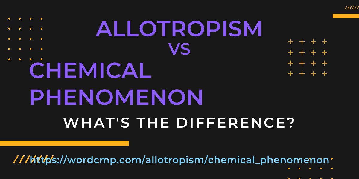 Difference between allotropism and chemical phenomenon
