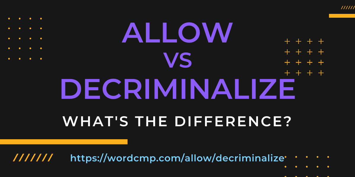 Difference between allow and decriminalize