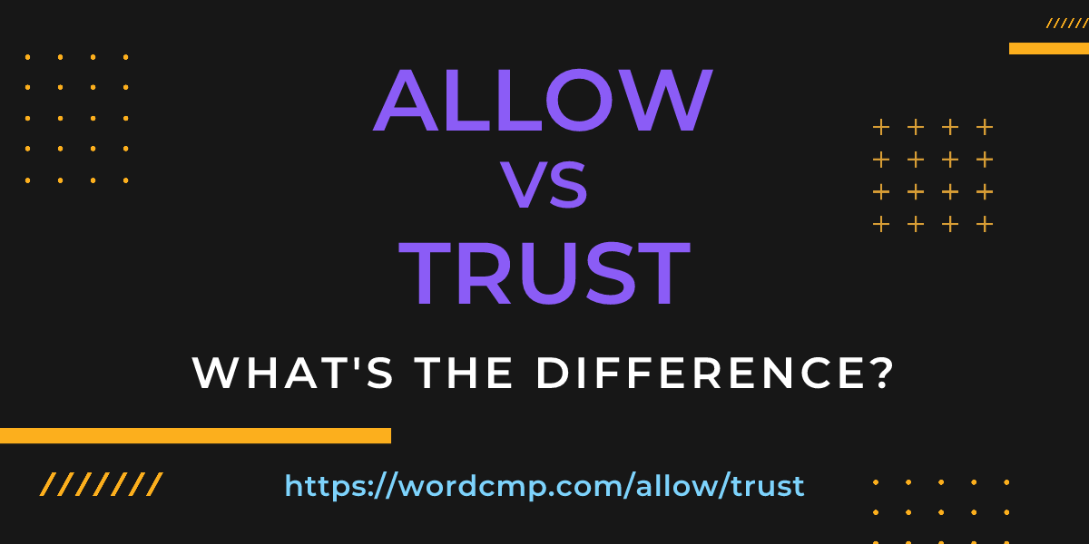 Difference between allow and trust