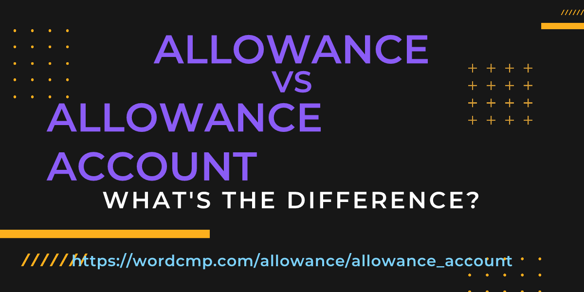 Difference between allowance and allowance account