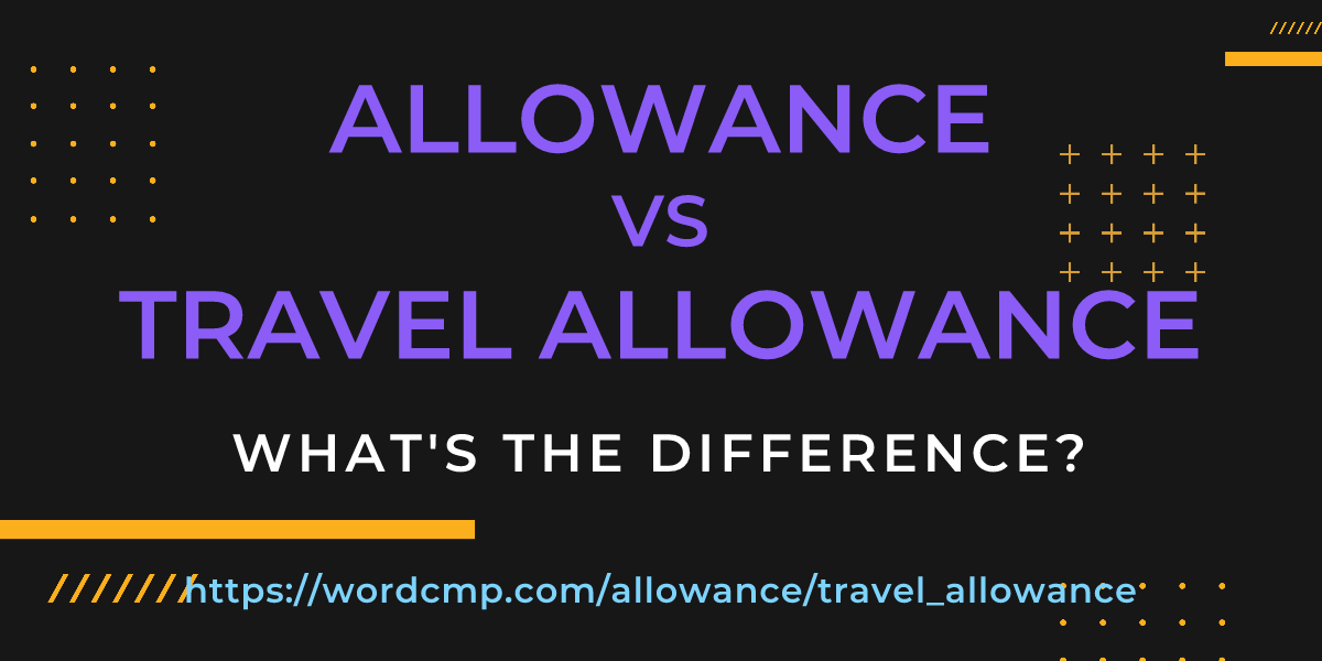 Difference between allowance and travel allowance