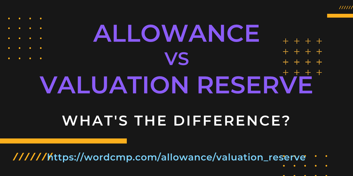 Difference between allowance and valuation reserve