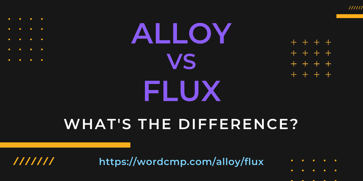 Difference between alloy and flux