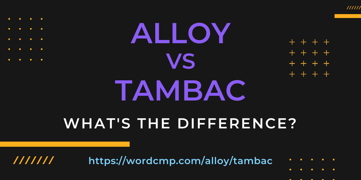 Difference between alloy and tambac