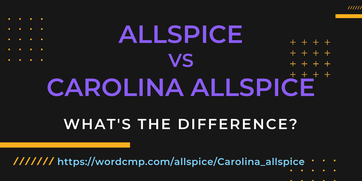 Difference between allspice and Carolina allspice