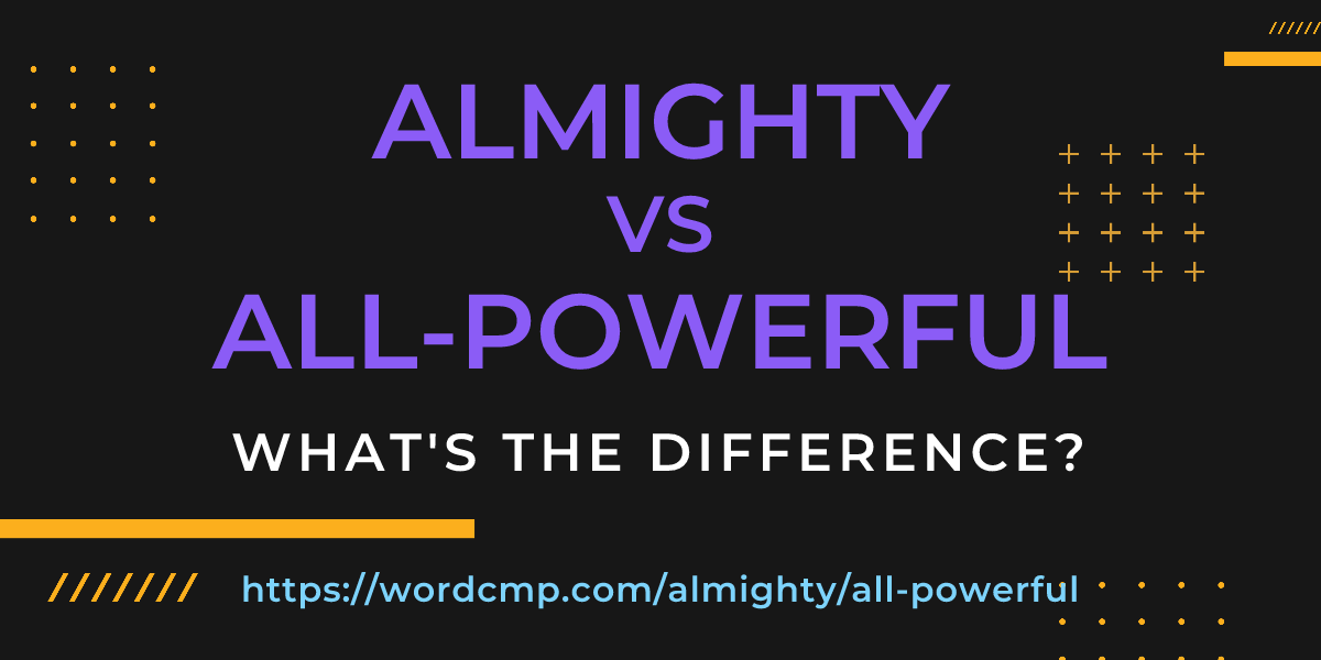 Difference between almighty and all-powerful