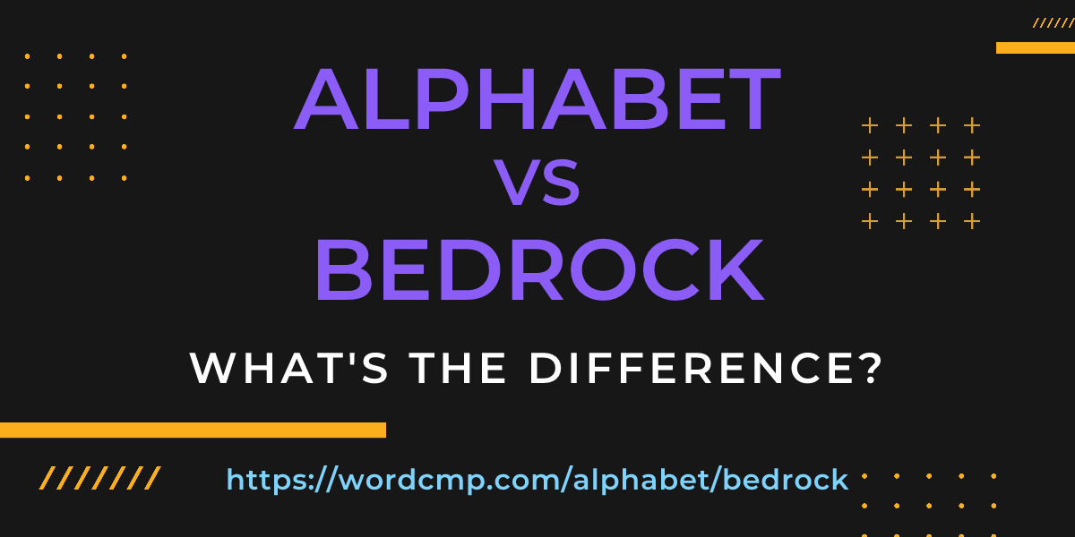 Difference between alphabet and bedrock