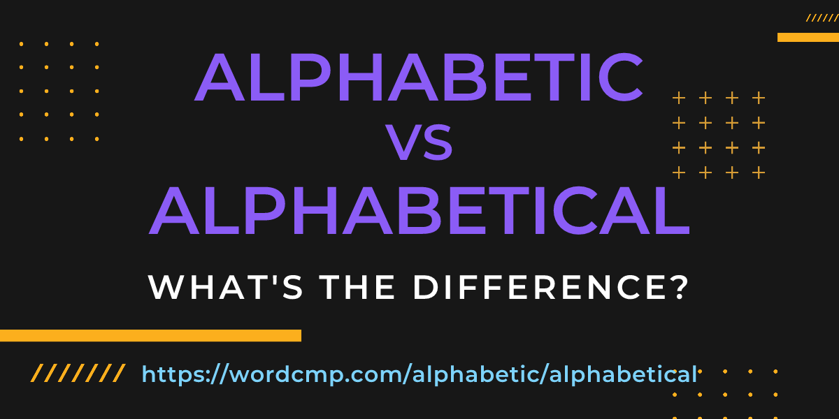 Difference between alphabetic and alphabetical