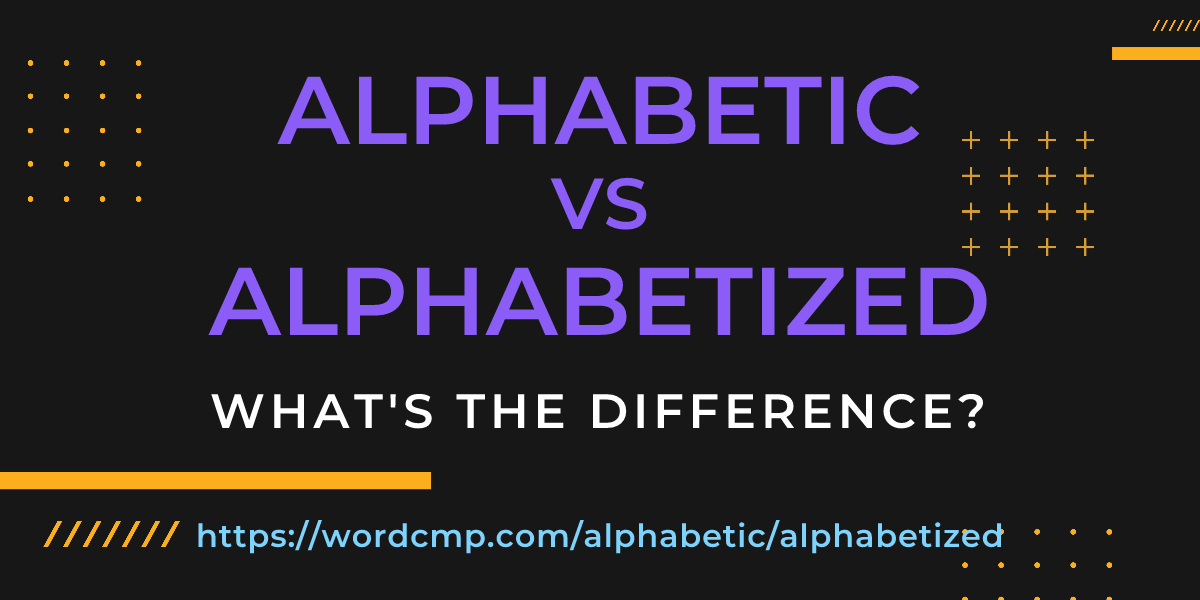 Difference between alphabetic and alphabetized