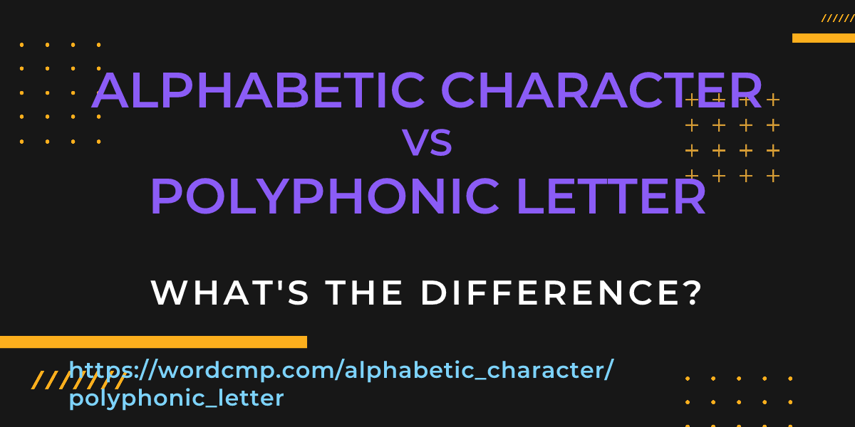 Difference between alphabetic character and polyphonic letter